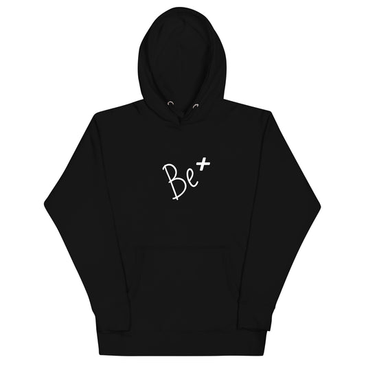 Motivational Unisex Hoodie "be +" Inspirational Hoodie