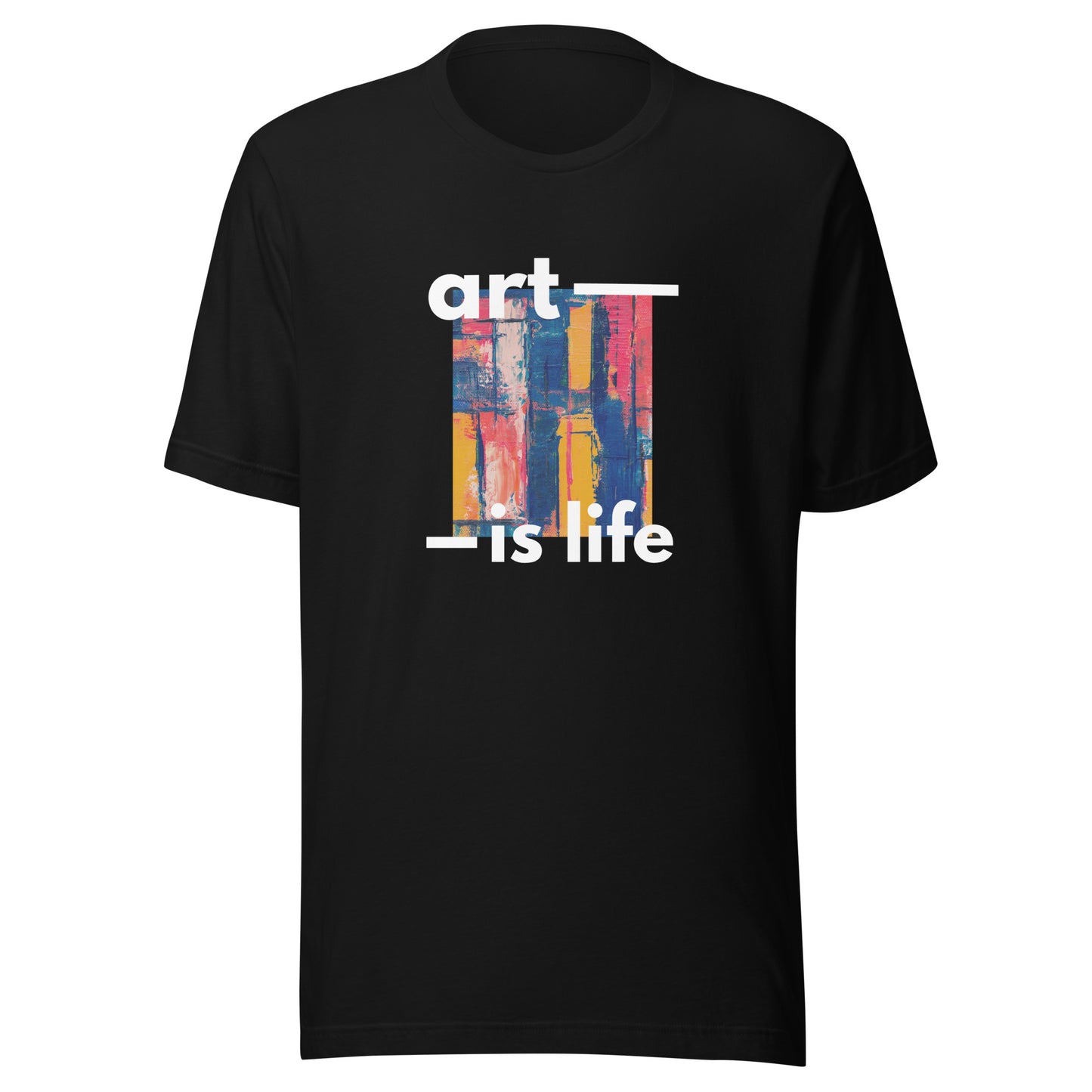 Motivational  Unisex t-shirt "Art is Life" Positive Energy T-Shirt