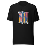 Motivational  Unisex t-shirt "Art is Life" Positive Energy T-Shirt