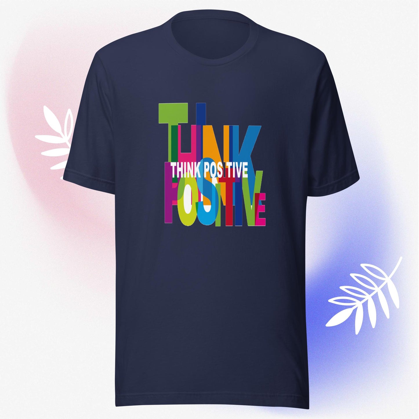 Motivational T-shirt "Think Positive" Inspirational quote Unisex t-shirt