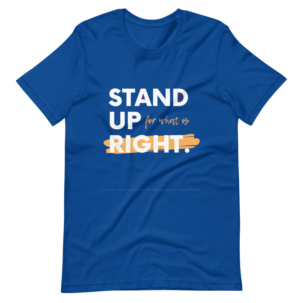 Motivational T-shirt "STAND UP FOR WHAT IS RIGHT" Positive Inspirational  Short-Sleeve Unisex T-Shirt