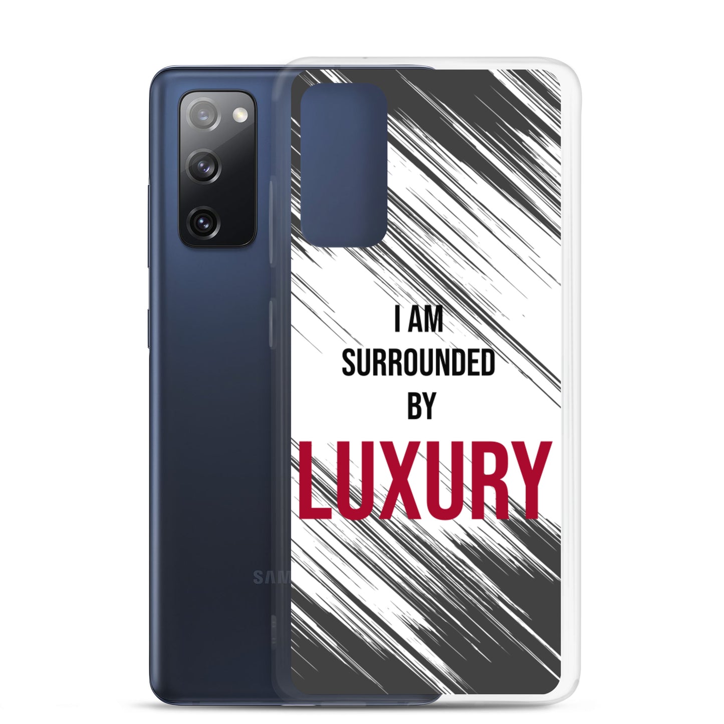 Samsung Galaxy Case "I am Surrounded by  Luxury" Motivational quote phone Case