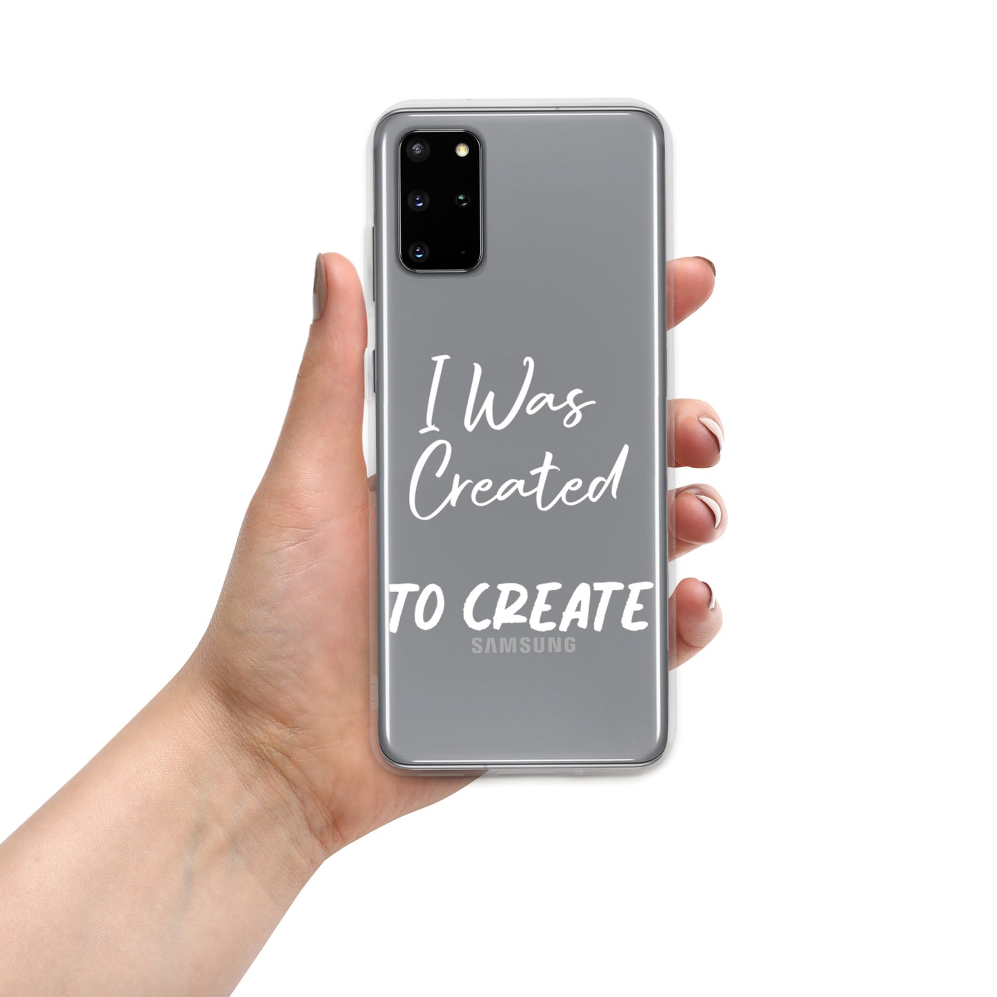 Samsung Mobile Case "I was Created to Create" Motivational Phone Case