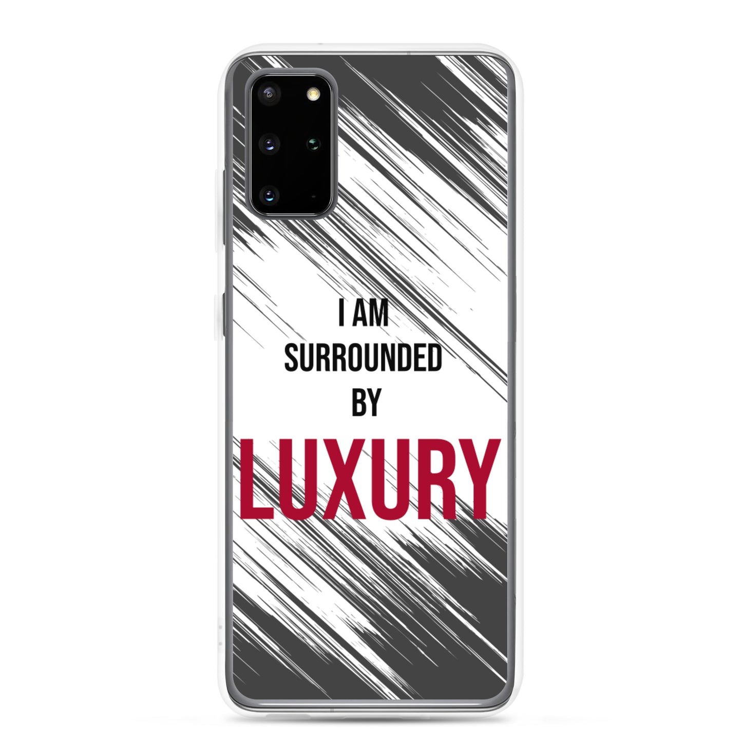 Samsung Galaxy Case "I am Surrounded by  Luxury" Motivational quote phone Case