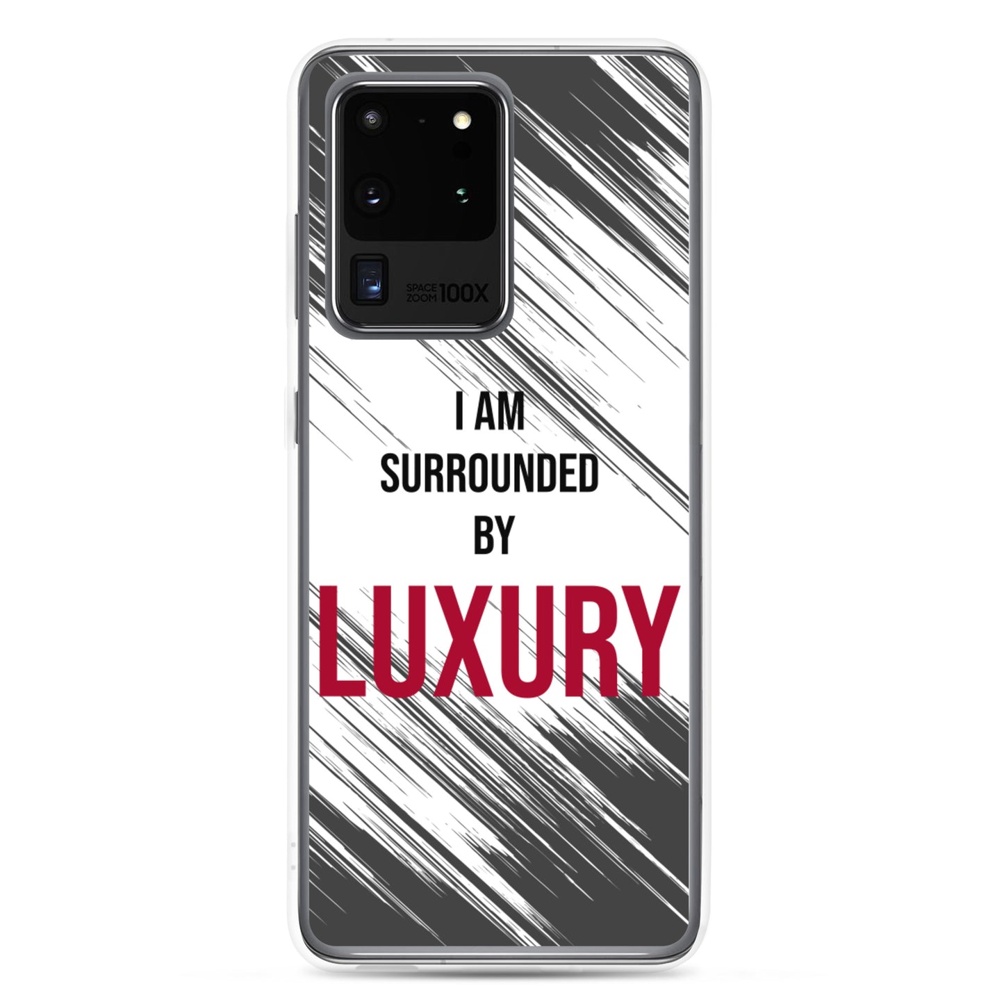 Samsung Galaxy Case "I am Surrounded by  Luxury" Motivational quote phone Case