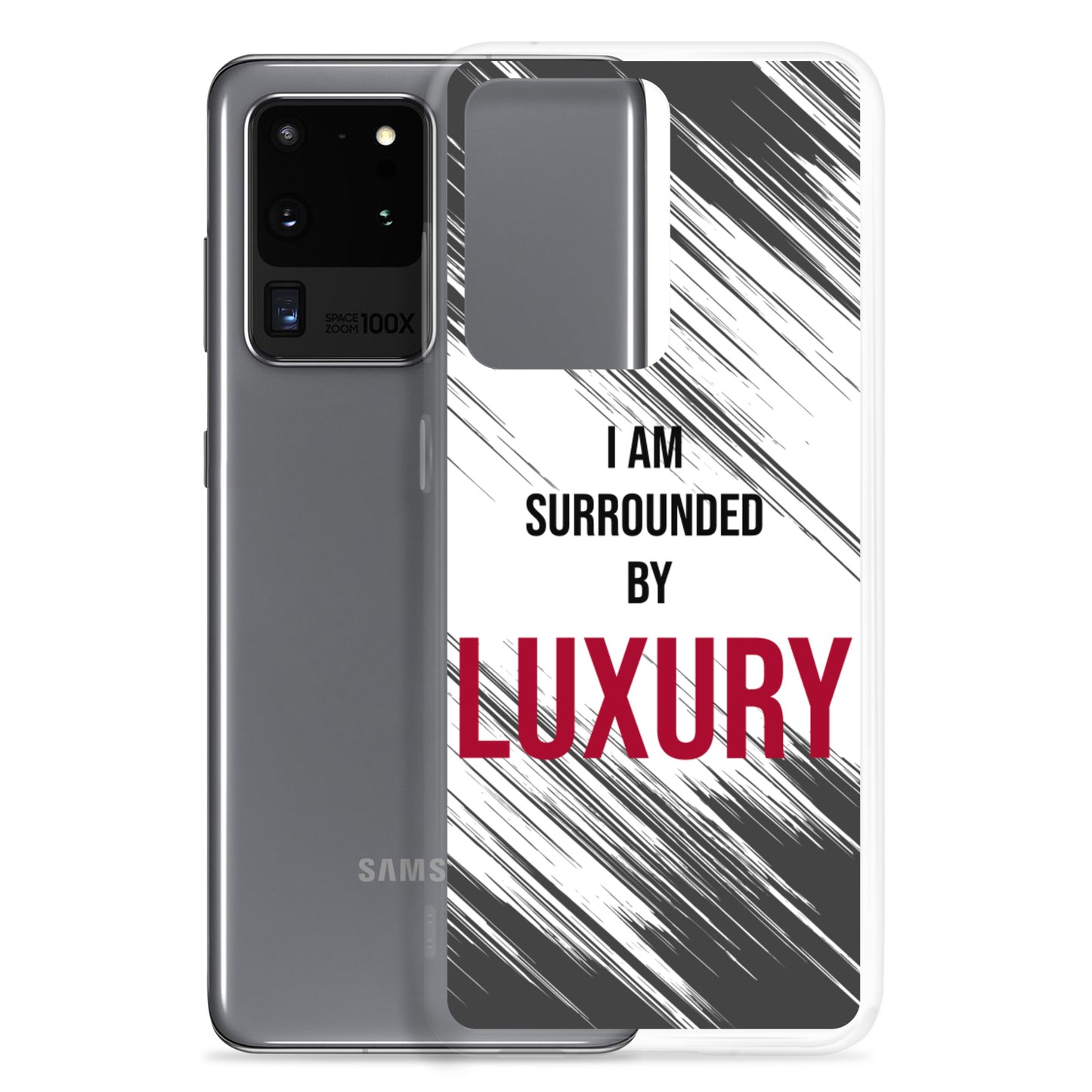 Samsung Galaxy Case "I am Surrounded by  Luxury" Motivational quote phone Case