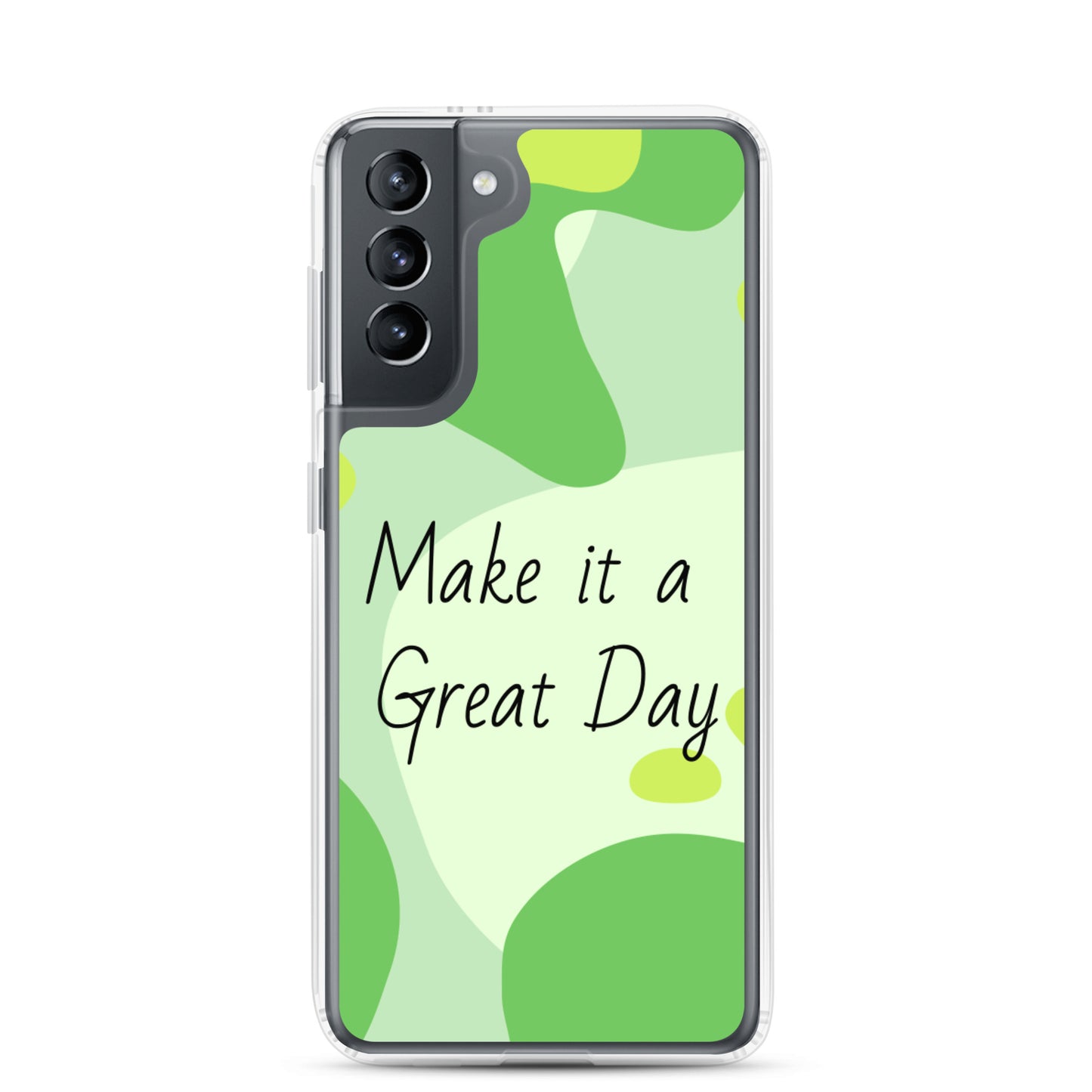 Samsung Mobile Case "Make it a Great day" Positive quote Phone Case