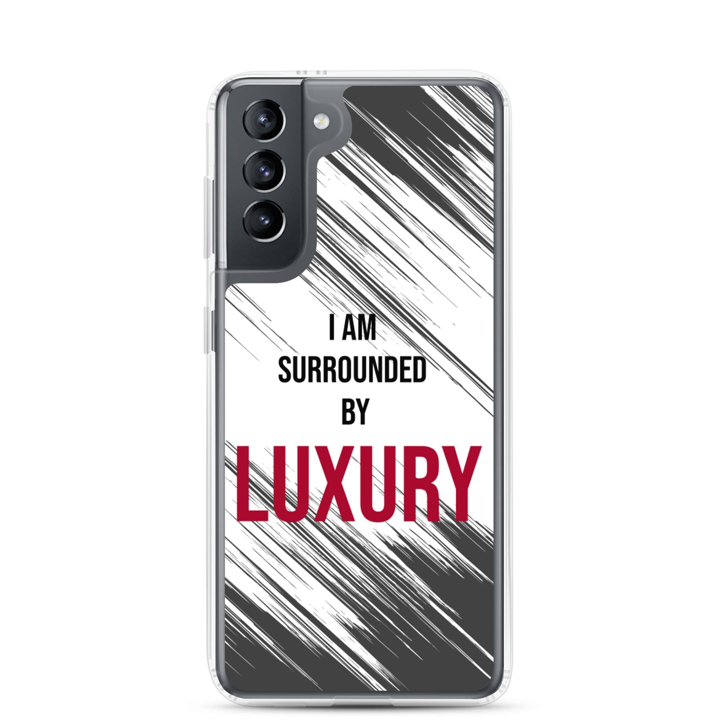 Samsung Galaxy Case "I am Surrounded by  Luxury" Motivational quote phone Case