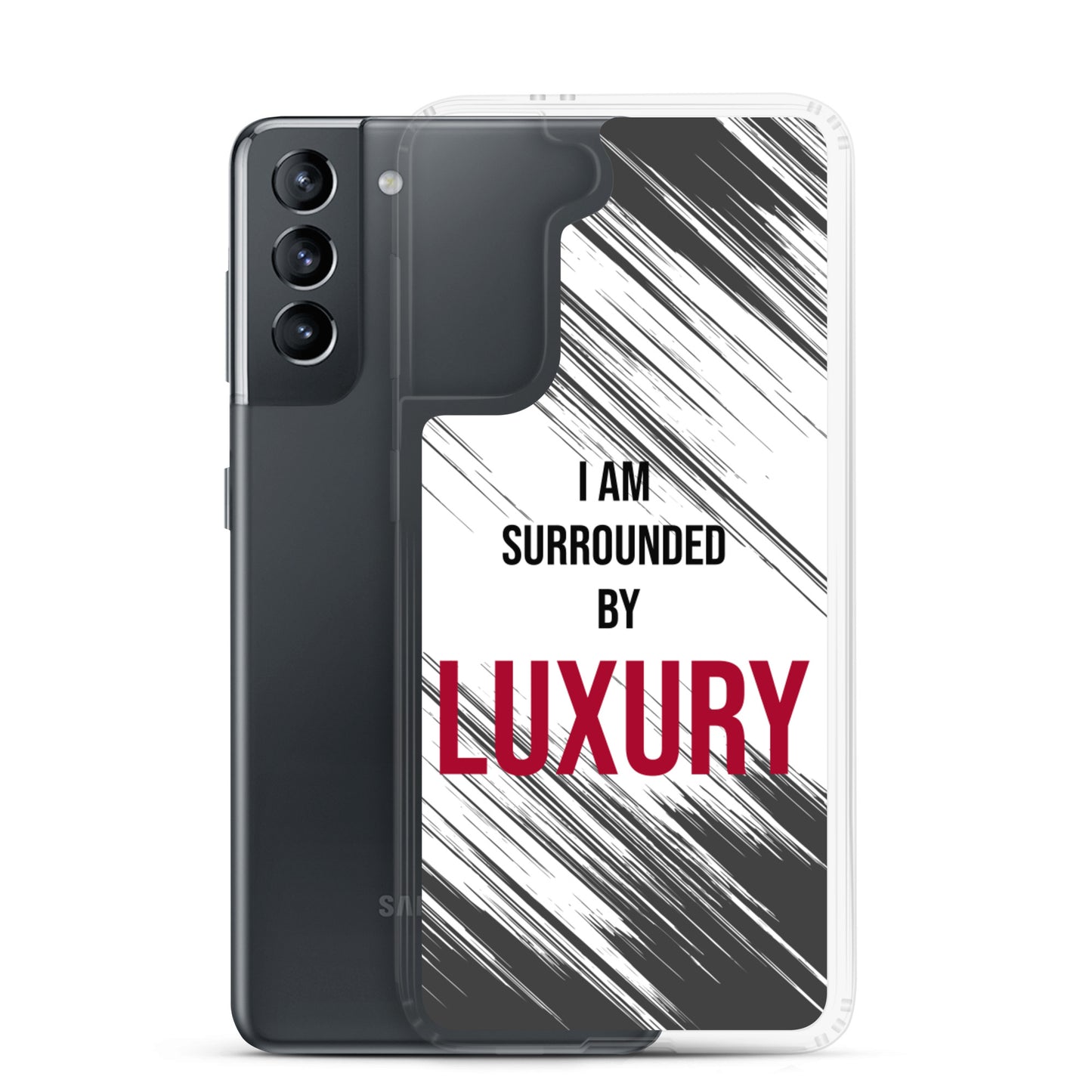 Samsung Galaxy Case "I am Surrounded by  Luxury" Motivational quote phone Case