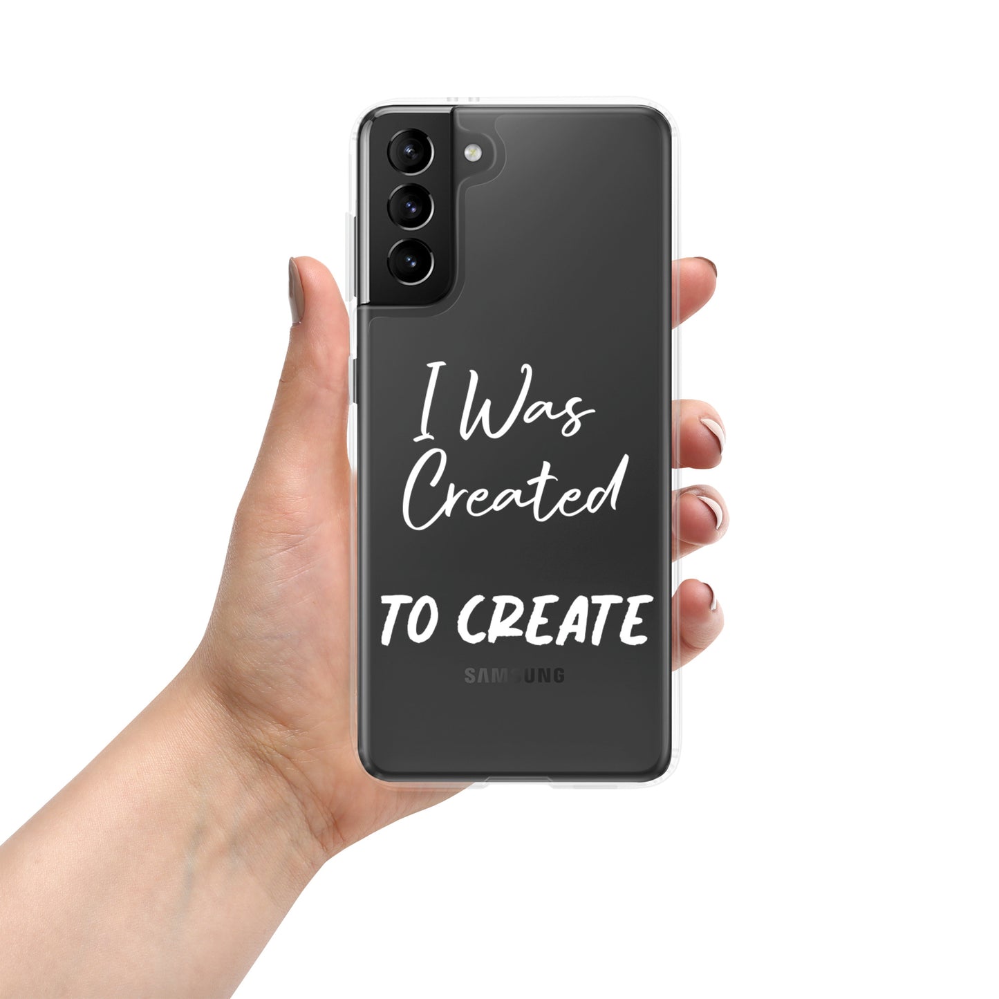 Samsung Mobile Case "I was Created to Create" Motivational Phone Case