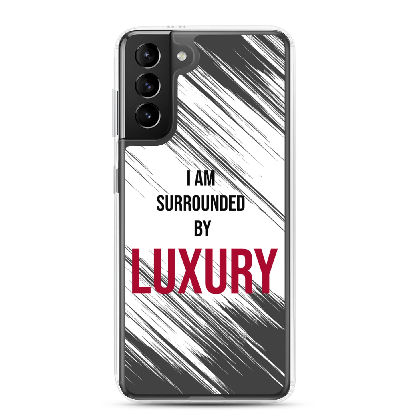 Samsung Galaxy Case "I am Surrounded by  Luxury" Motivational quote phone Case