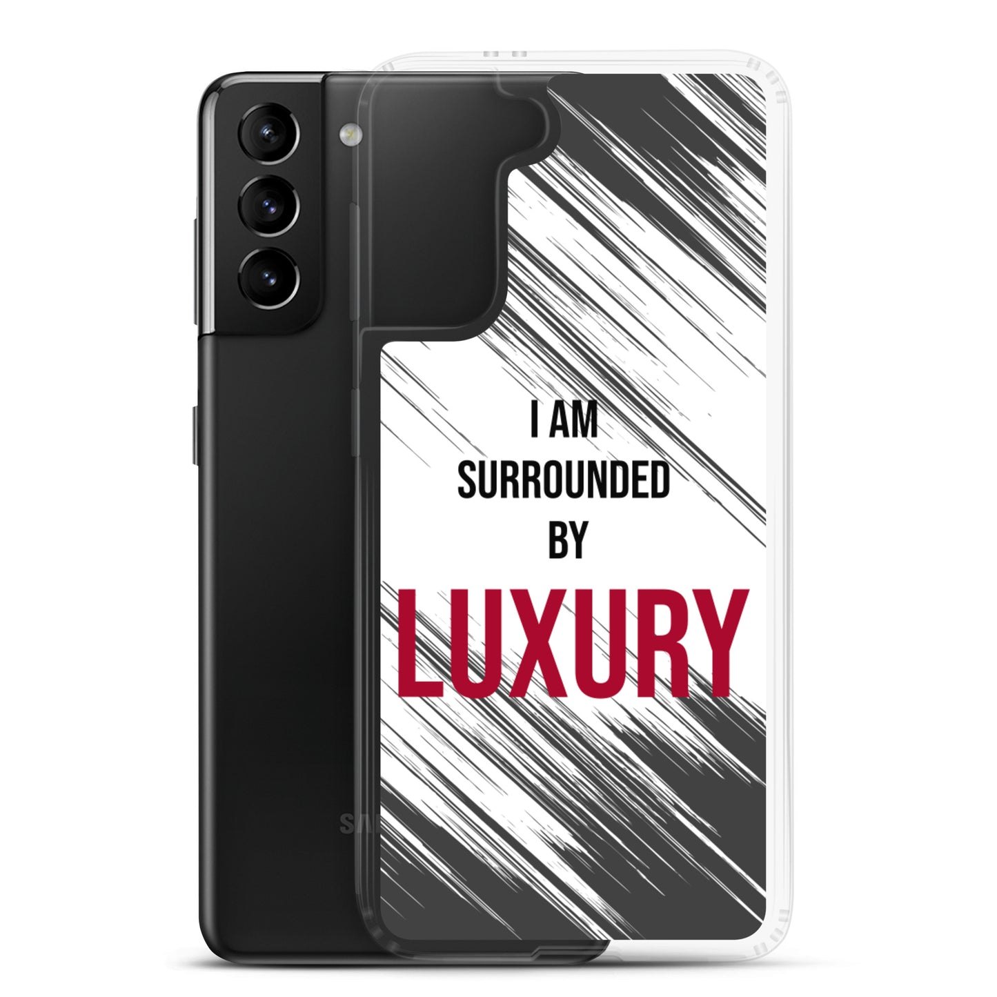 Samsung Galaxy Case "I am Surrounded by  Luxury" Motivational quote phone Case