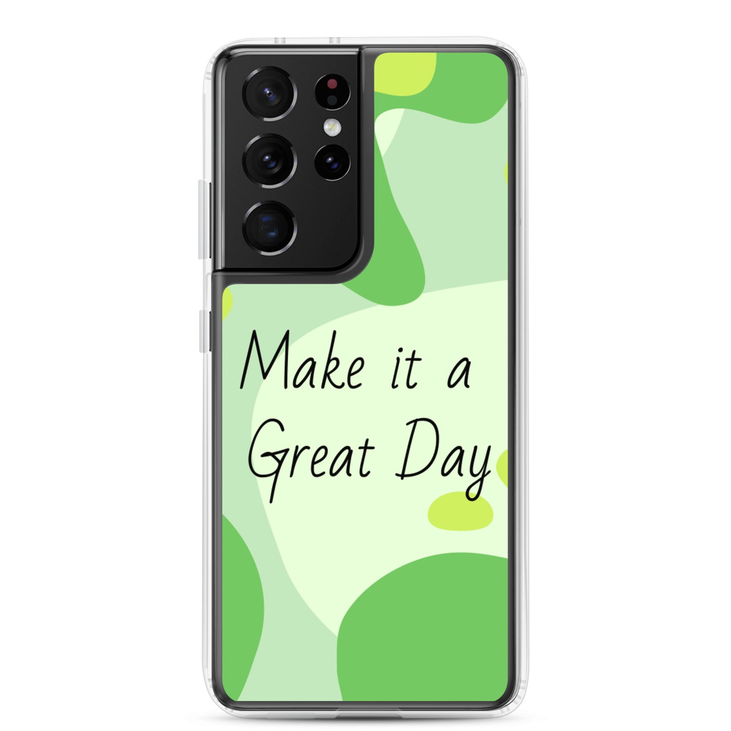 Samsung Mobile Case "Make it a Great day" Positive quote Phone Case