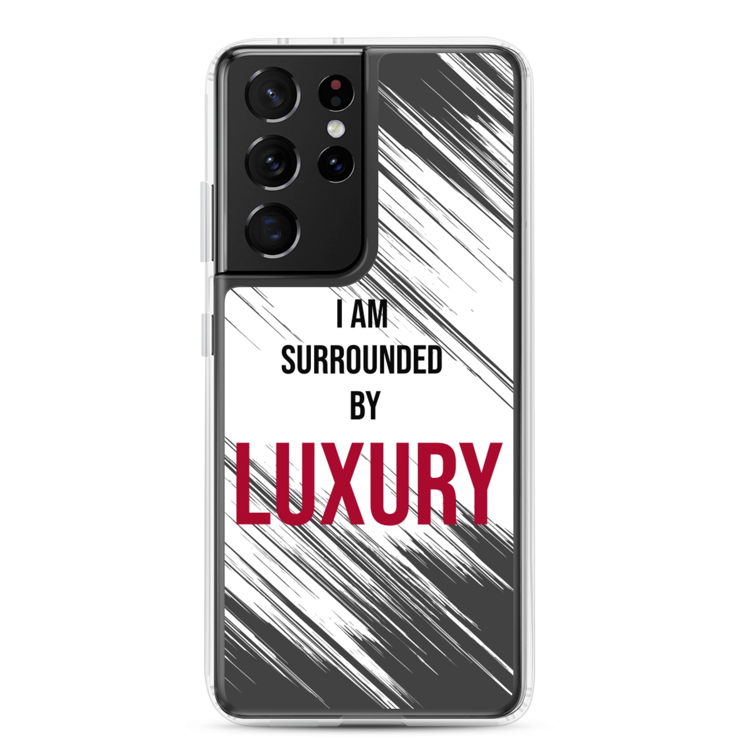 Samsung Galaxy Case "I am Surrounded by  Luxury" Motivational quote phone Case