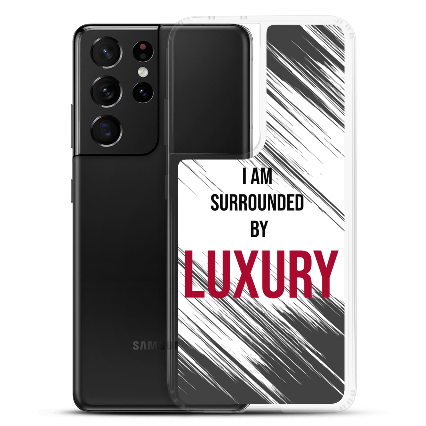 Samsung Galaxy Case "I am Surrounded by  Luxury" Motivational quote phone Case