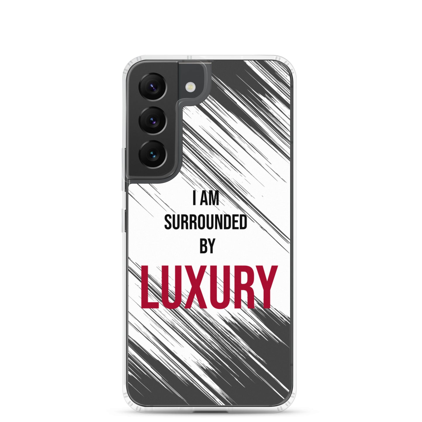 Samsung Galaxy Case "I am Surrounded by  Luxury" Motivational quote phone Case