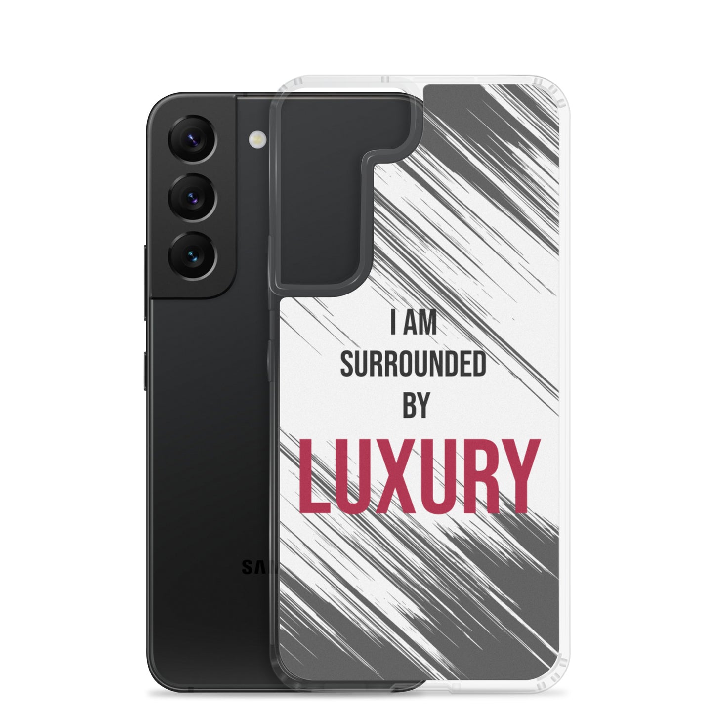 Samsung Galaxy Case "I am Surrounded by  Luxury" Motivational quote phone Case