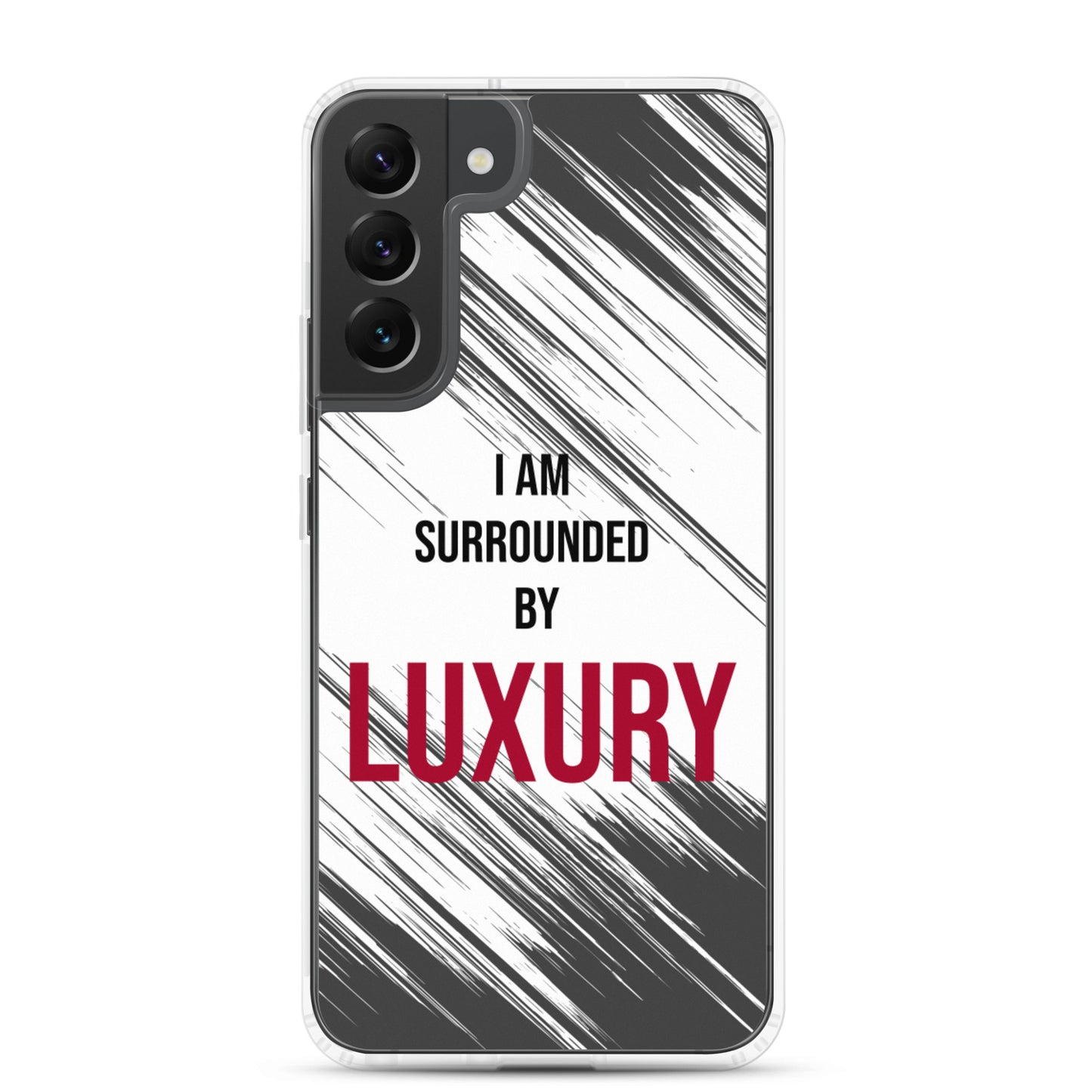 Samsung Galaxy Case "I am Surrounded by  Luxury" Motivational quote phone Case