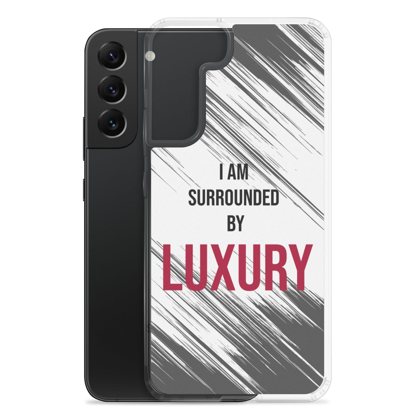 Samsung Galaxy Case "I am Surrounded by  Luxury" Motivational quote phone Case