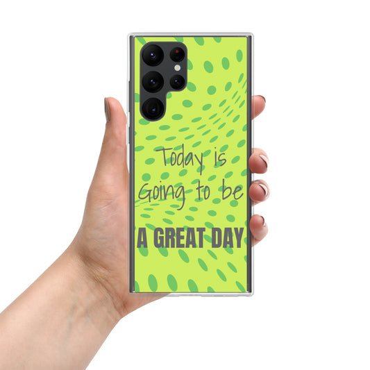 Samsung Mobile Case "A Great day" Motivational phone case