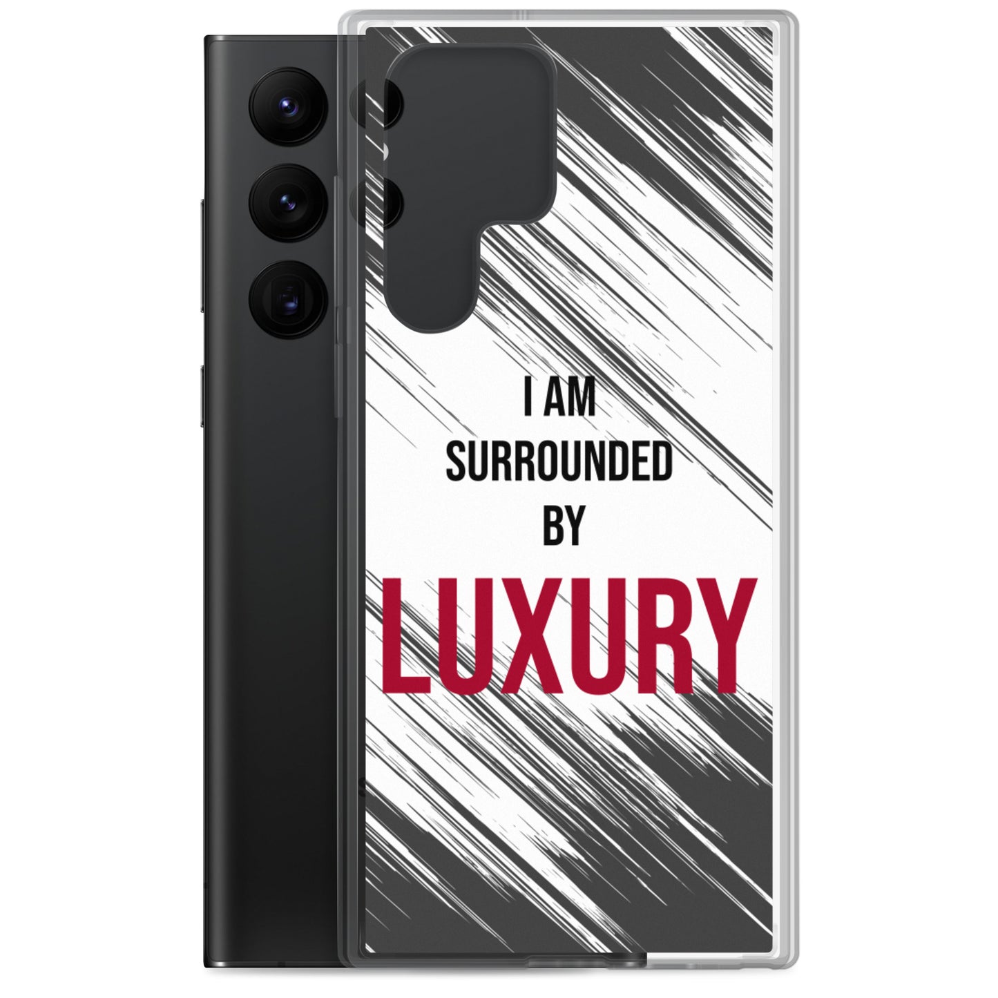 Samsung Galaxy Case "I am Surrounded by  Luxury" Motivational quote phone Case