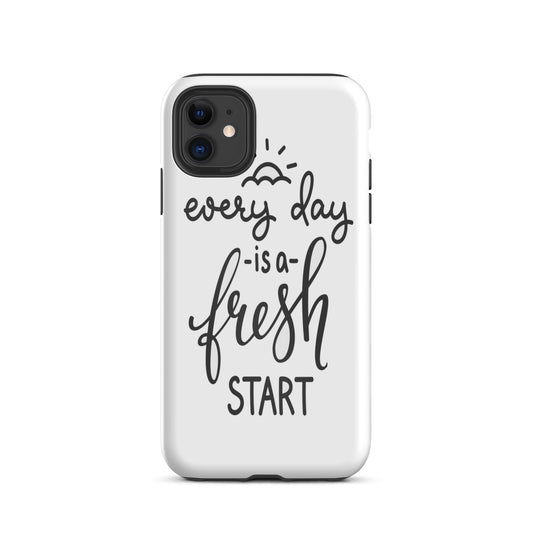 Motivational iPhone case, Durable Tough mobile phone case, "Everyday is a Fresh Start"