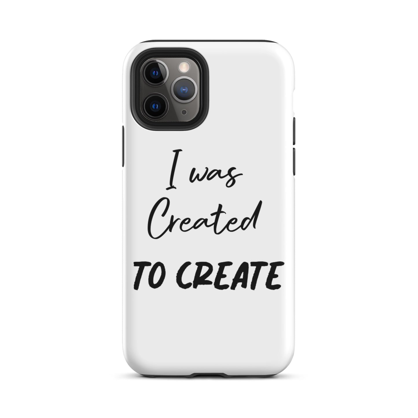 Motivational iPhone Case, Tough iPhone case " I was Created to Create"