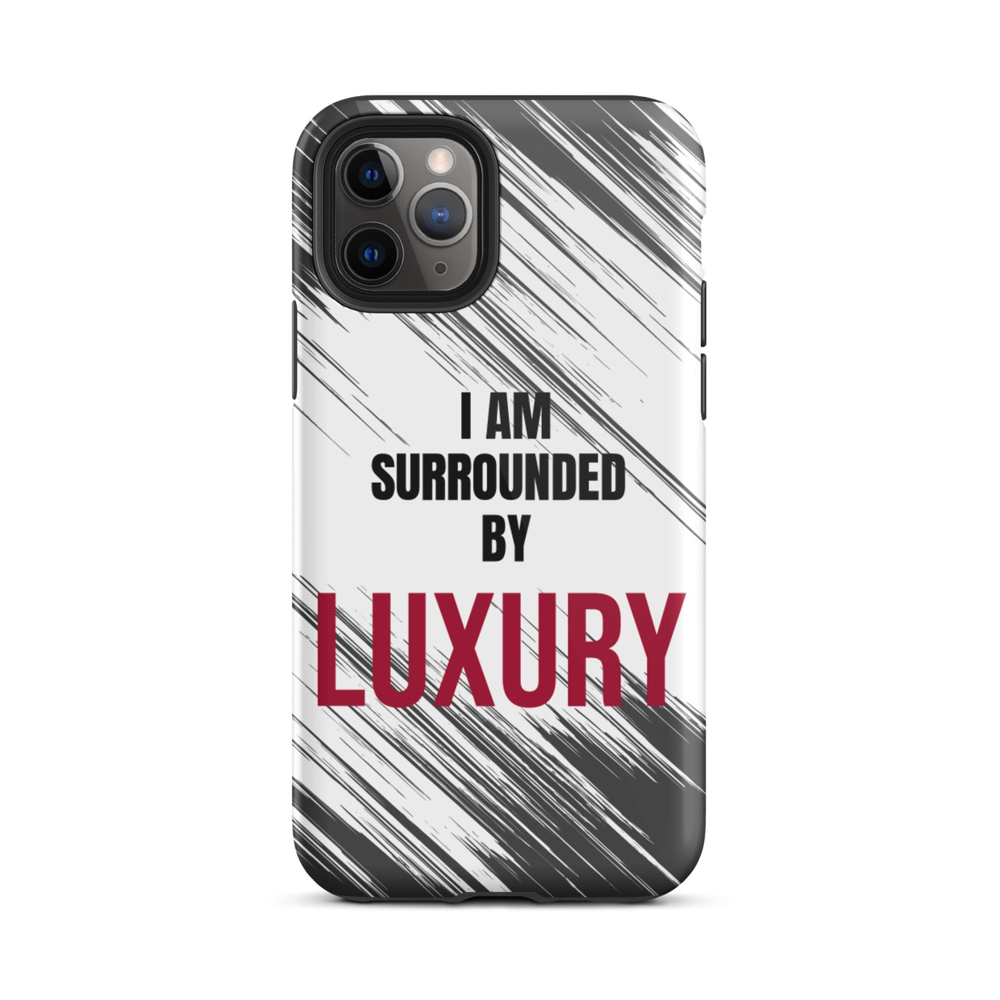 Tough Crack proof iPhone  Case "I am Surrounded by Luxury" Motivational Mobile Case