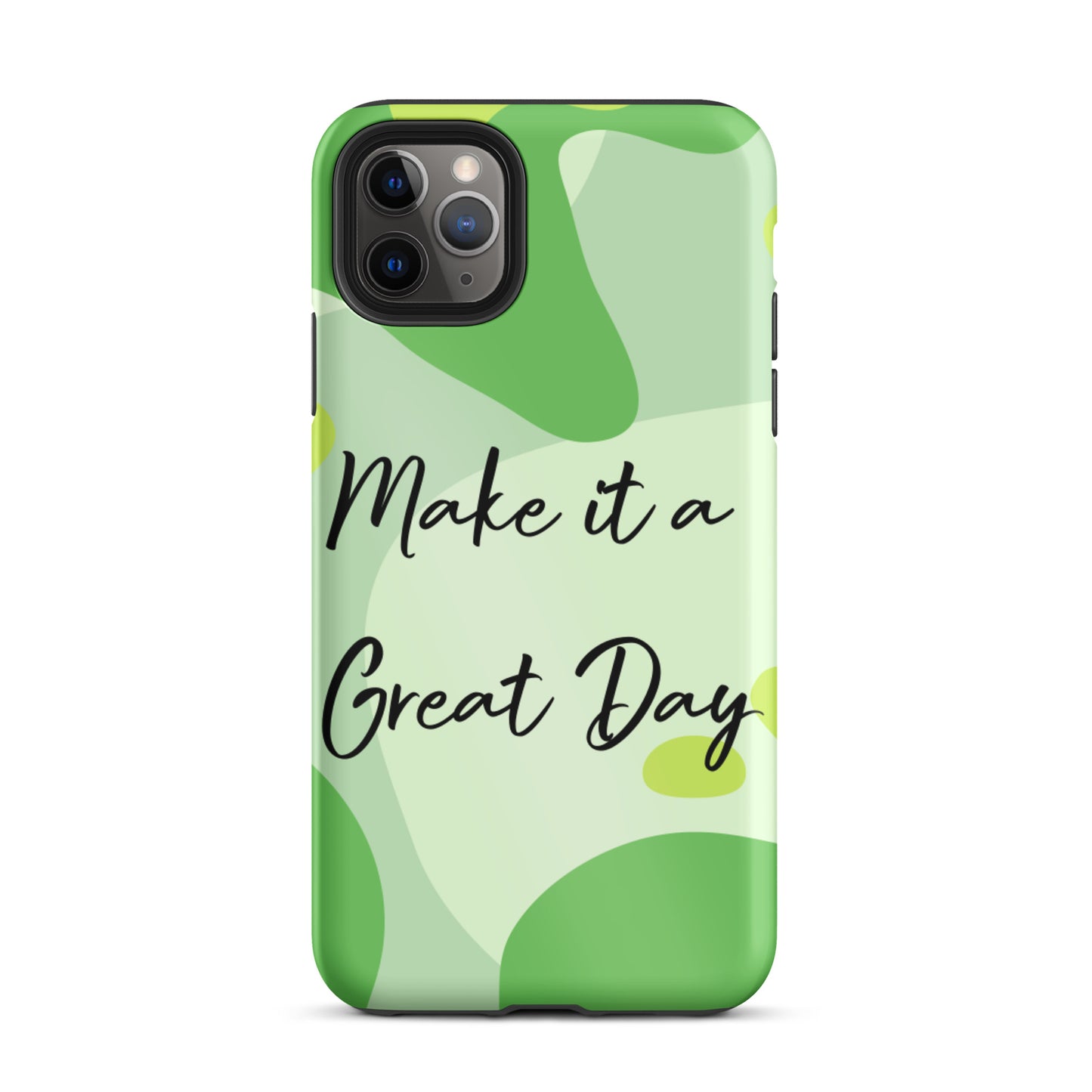 Motivational iPhone Case , Tough iPhone case, Make it a Great Day