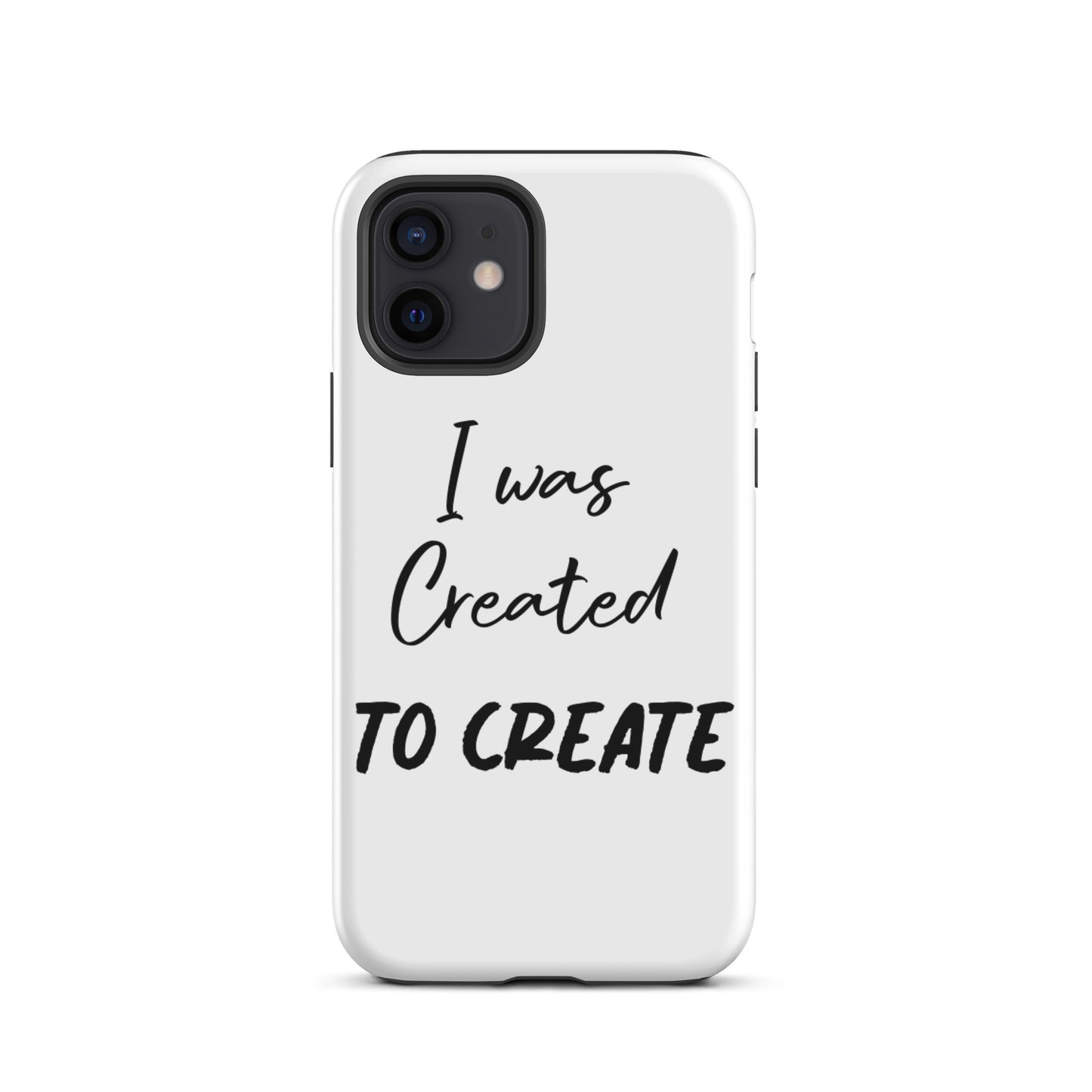 Motivational iPhone Case, Tough iPhone case " I was Created to Create"