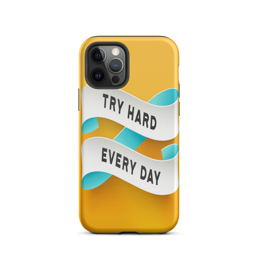 Motivational iPhone case, Durable Tough Mobile phone case "Try Hard Everyday"