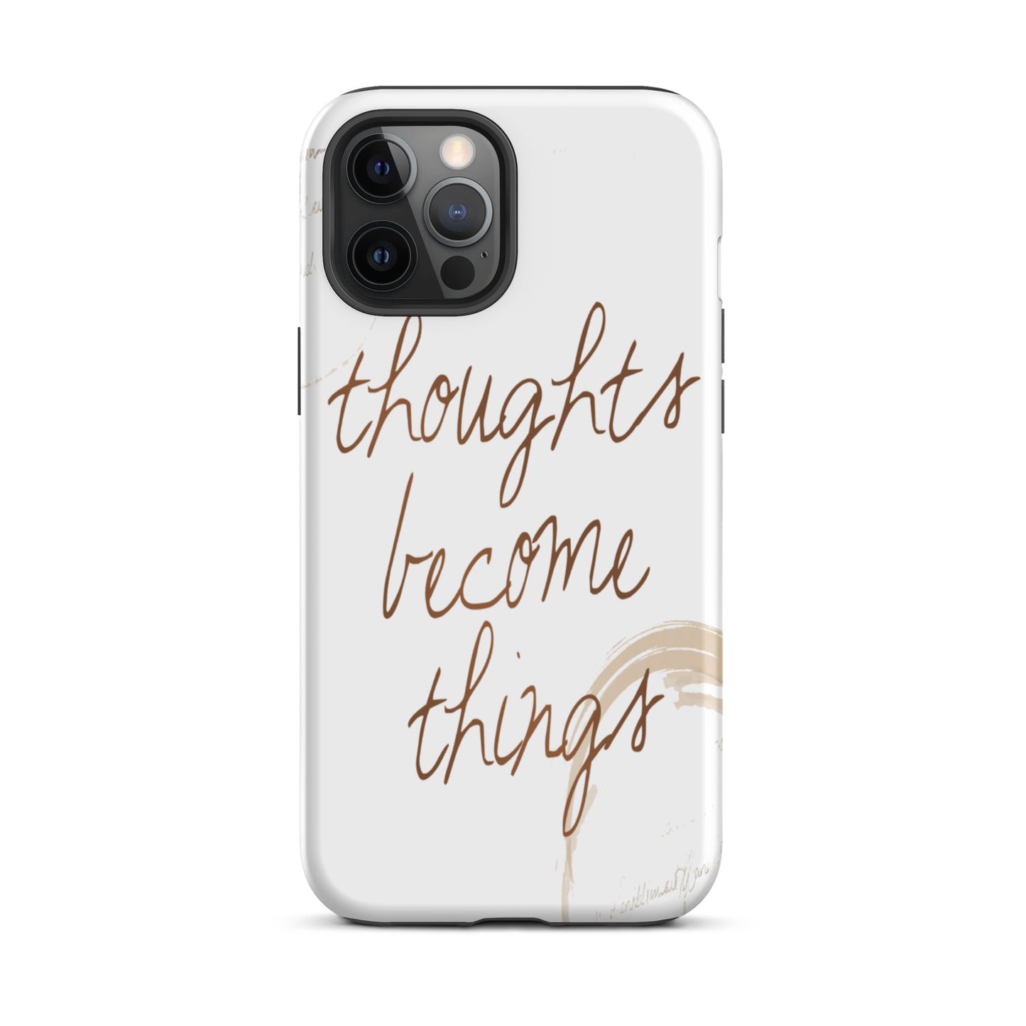 Motivational iPhone case, Tough  iPhone Case "Thought become Things"