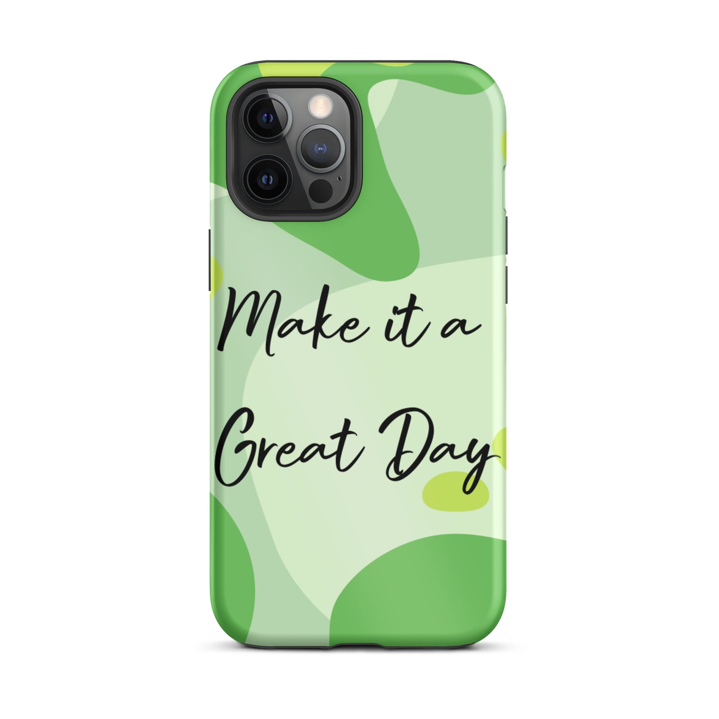 Motivational iPhone Case , Tough iPhone case, Make it a Great Day