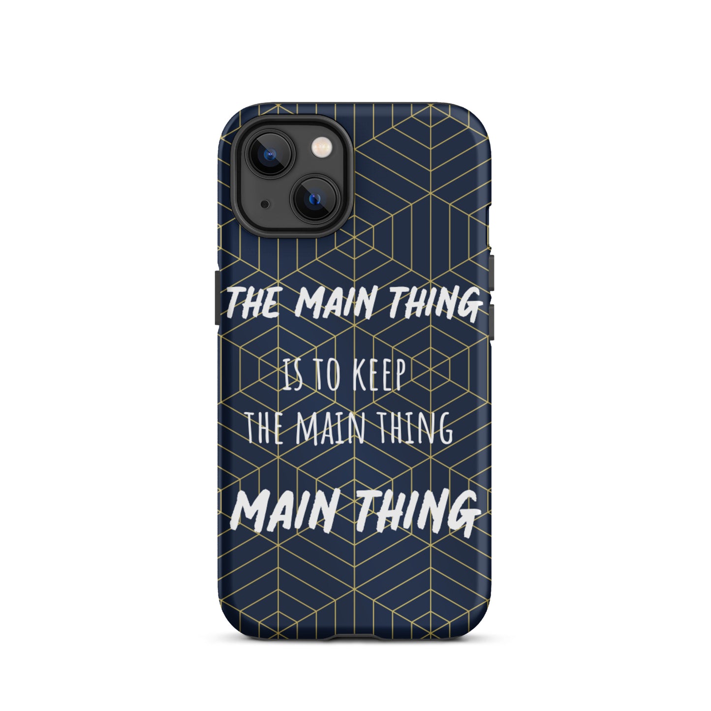 Inspirational iPhone Case, Tough iPhone case "Keep the main thing, Main Thing"