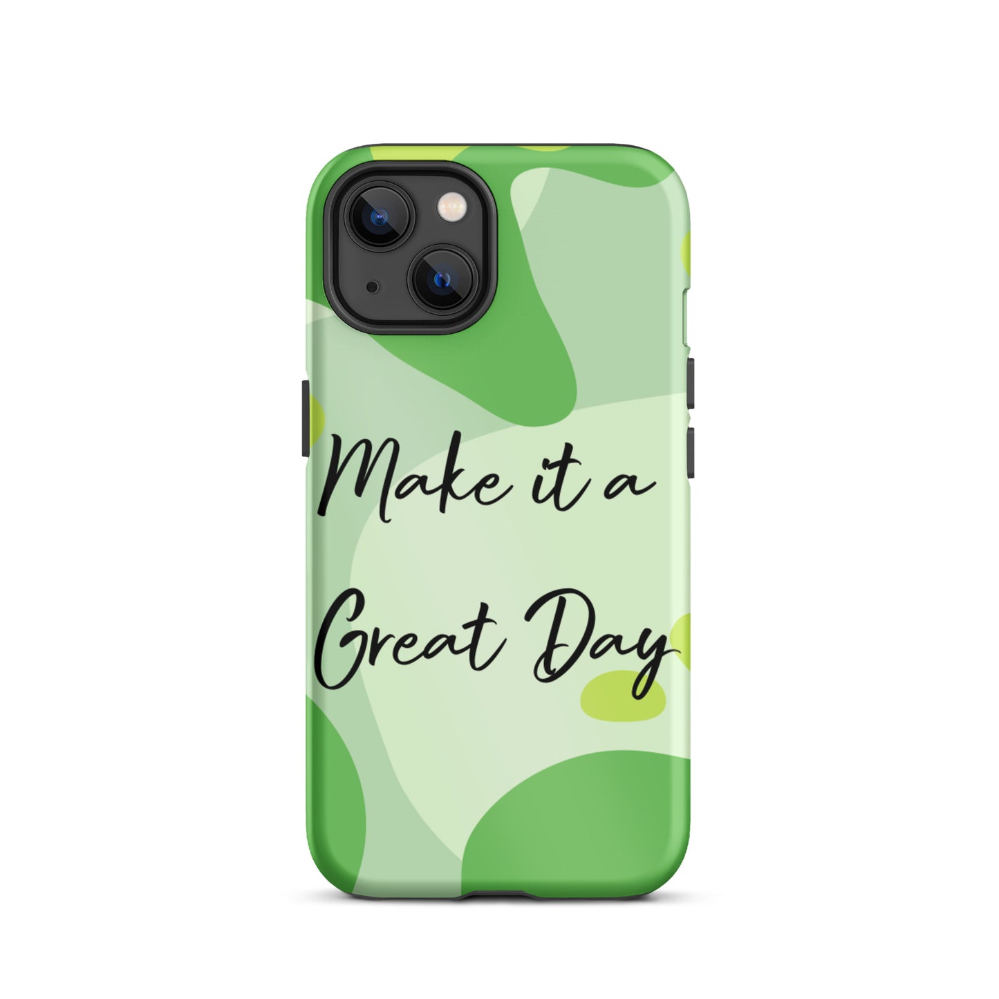 Motivational iPhone Case , Tough iPhone case, Make it a Great Day