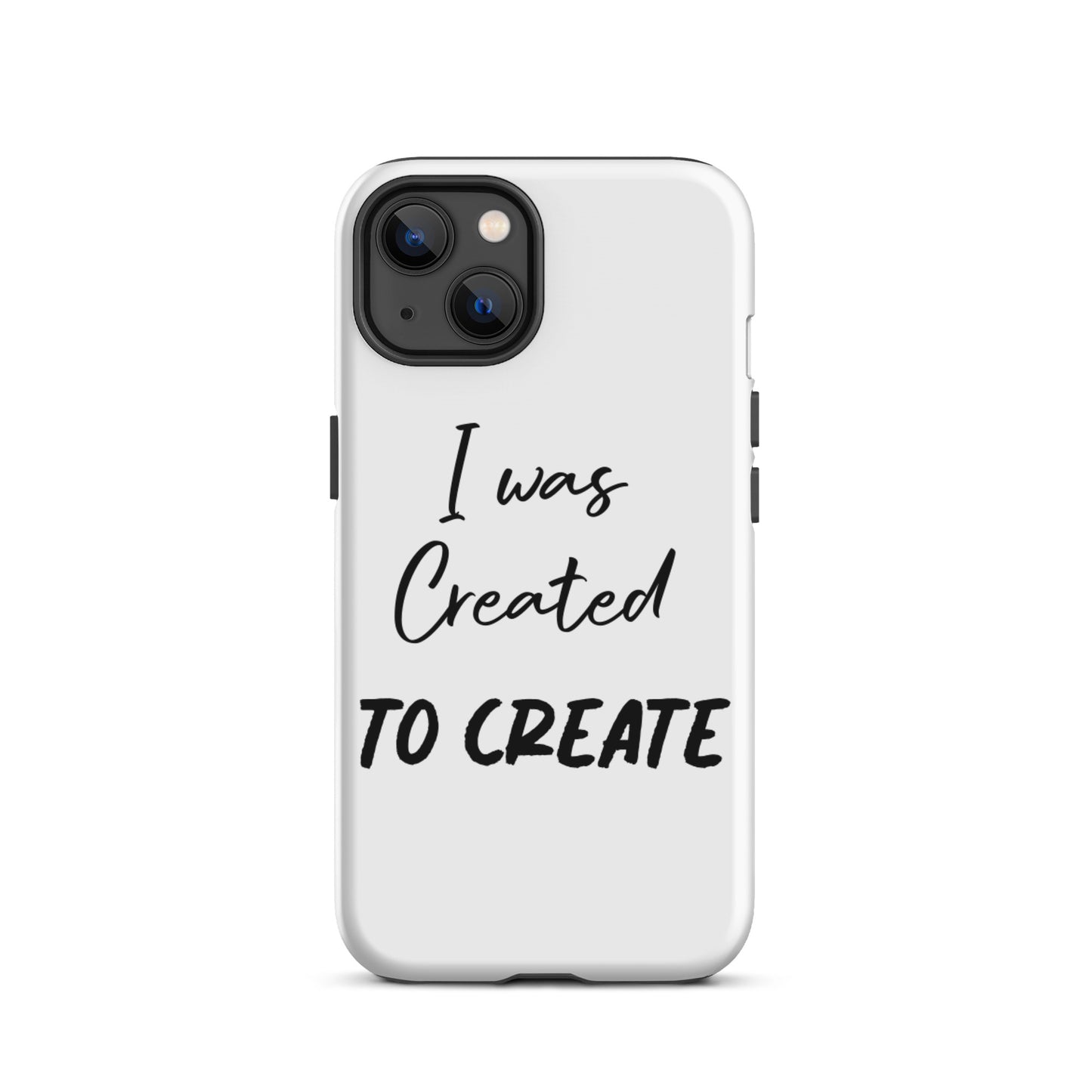 Motivational iPhone Case, Tough iPhone case " I was Created to Create"