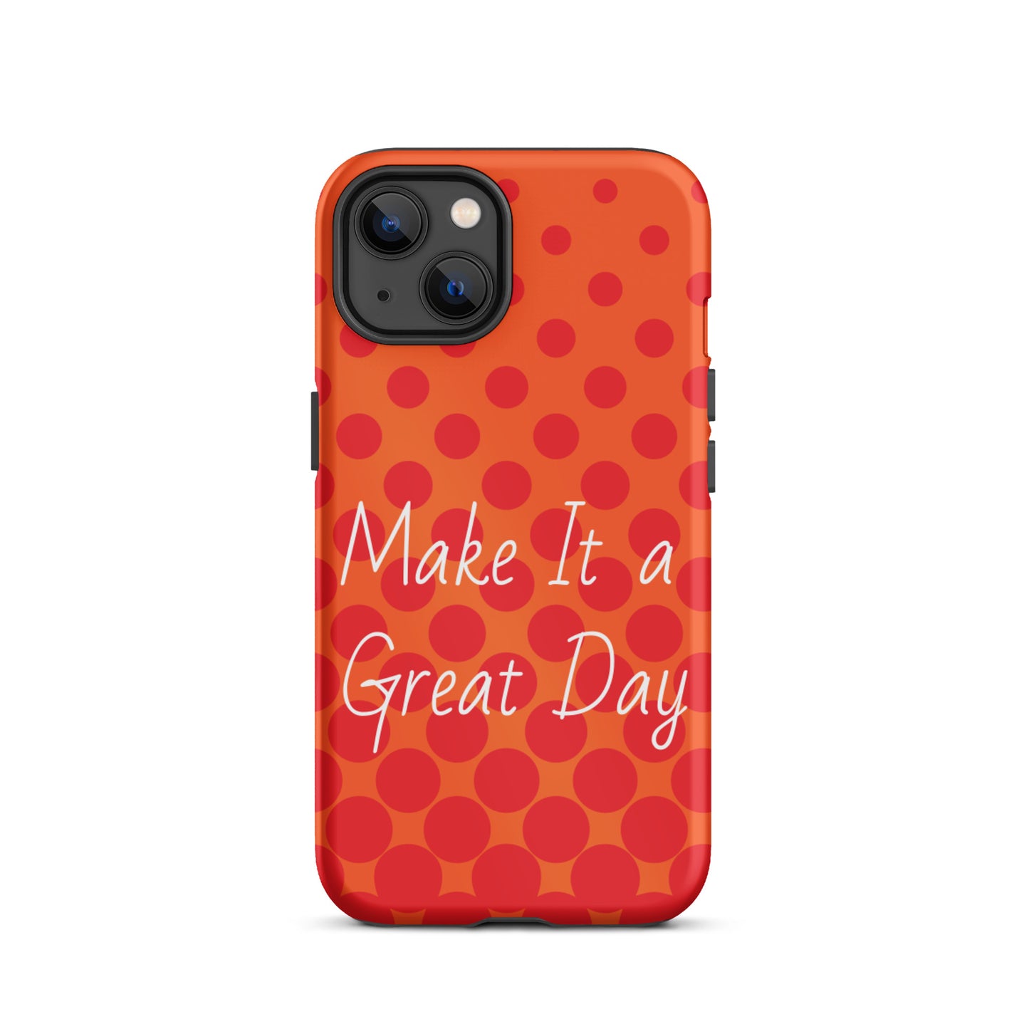 Motivational iPhone case, law of attraction Phone case  "Make it  a Great Day!" Tough Mobile case Case