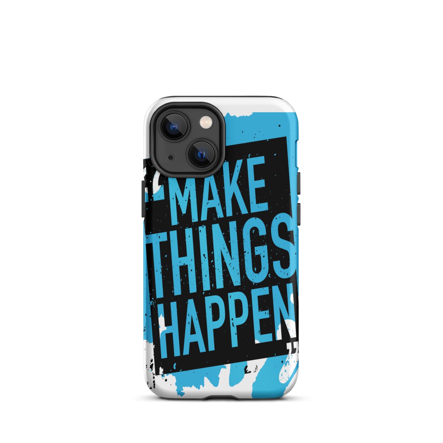 Motivational iPhone case, Durable Tough Mobile case " make Things Happen"