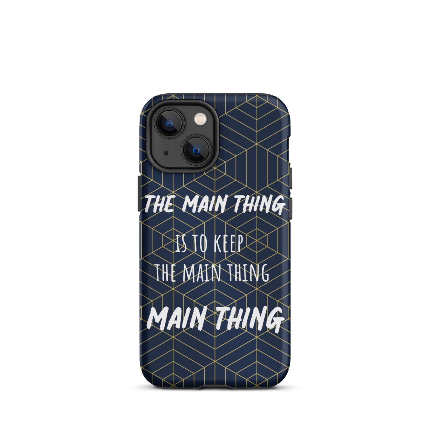 Inspirational iPhone Case, Tough iPhone case "Keep the main thing, Main Thing"