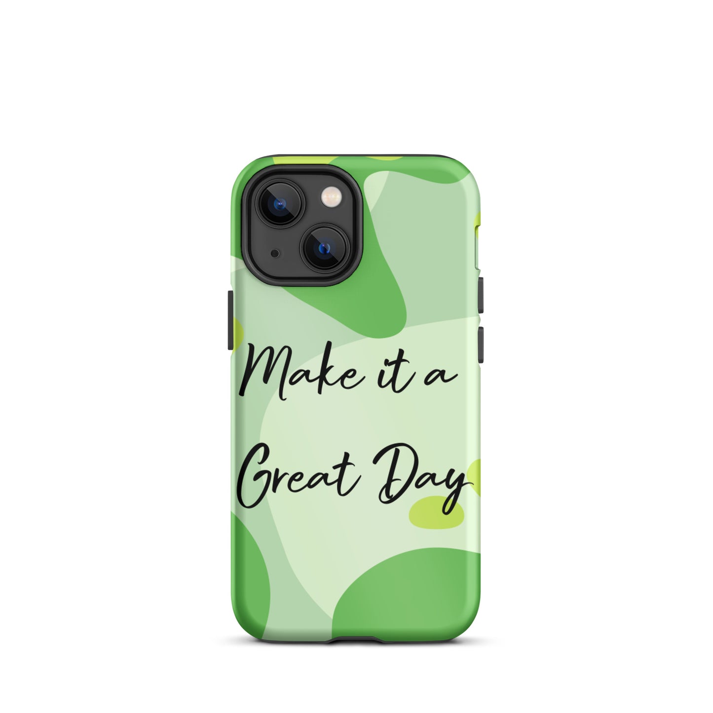 Motivational iPhone Case , Tough iPhone case, Make it a Great Day