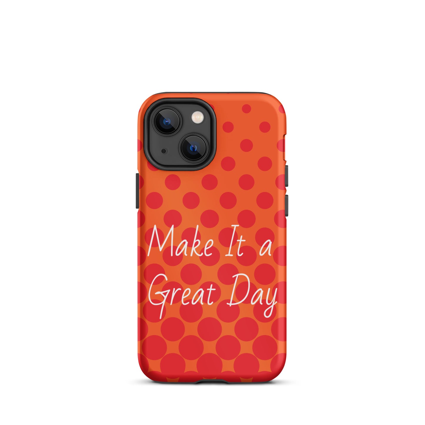 Motivational iPhone case, law of attraction Phone case  "Make it  a Great Day!" Tough Mobile case Case