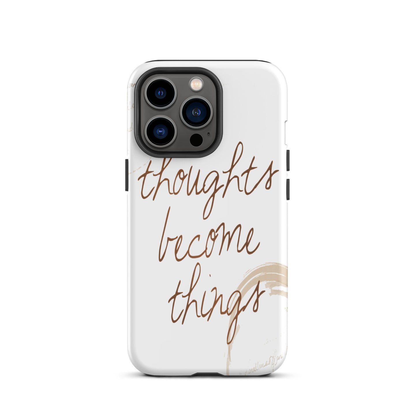 Motivational iPhone case, Tough  iPhone Case "Thought become Things"