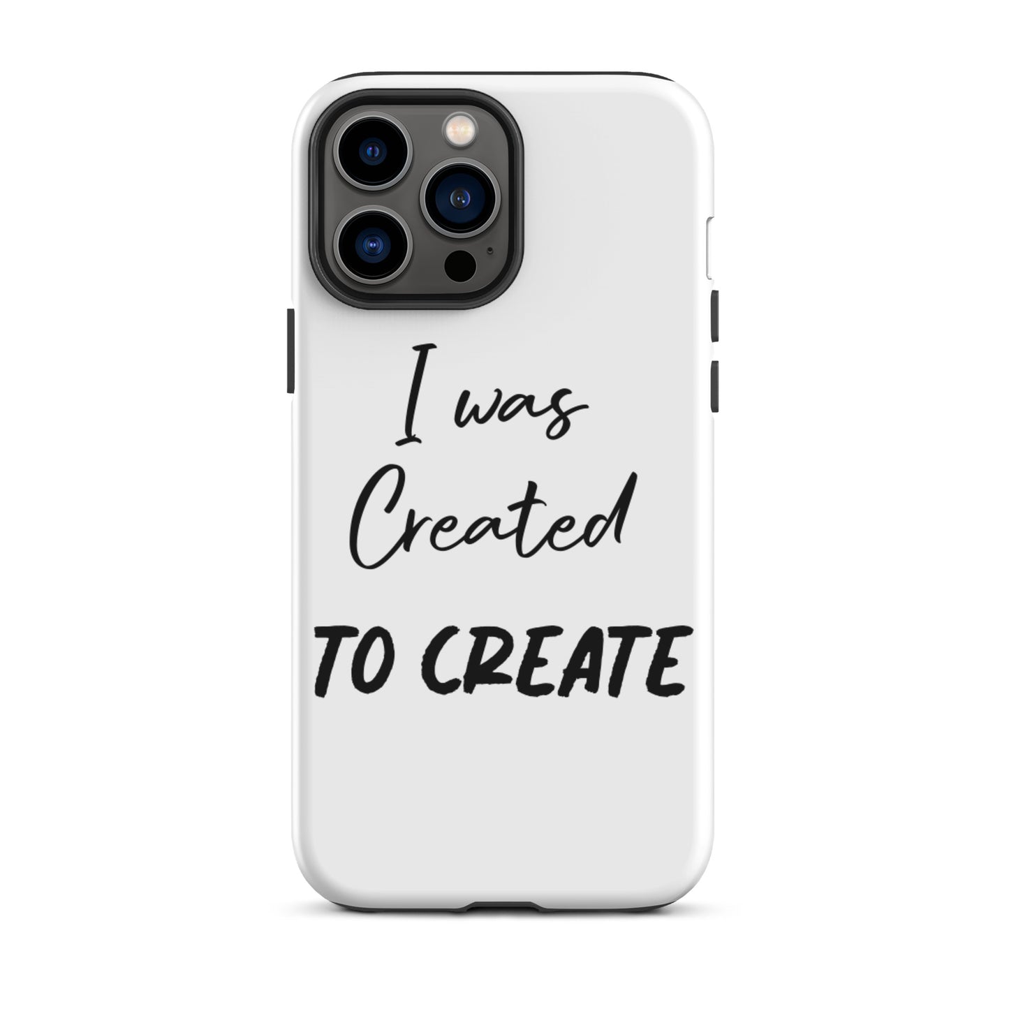 Motivational iPhone Case, Tough iPhone case " I was Created to Create"