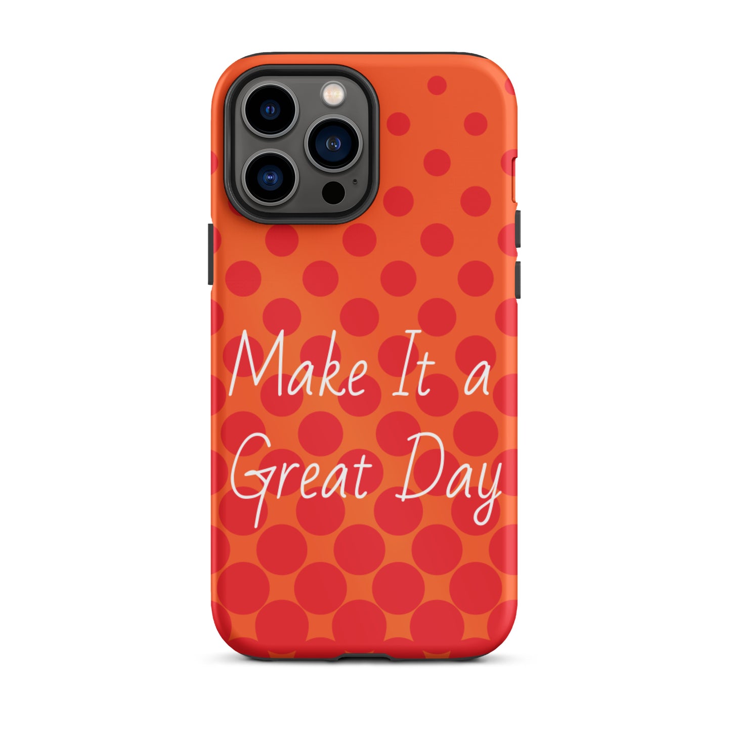 Motivational iPhone case, law of attraction Phone case  "Make it  a Great Day!" Tough Mobile case Case