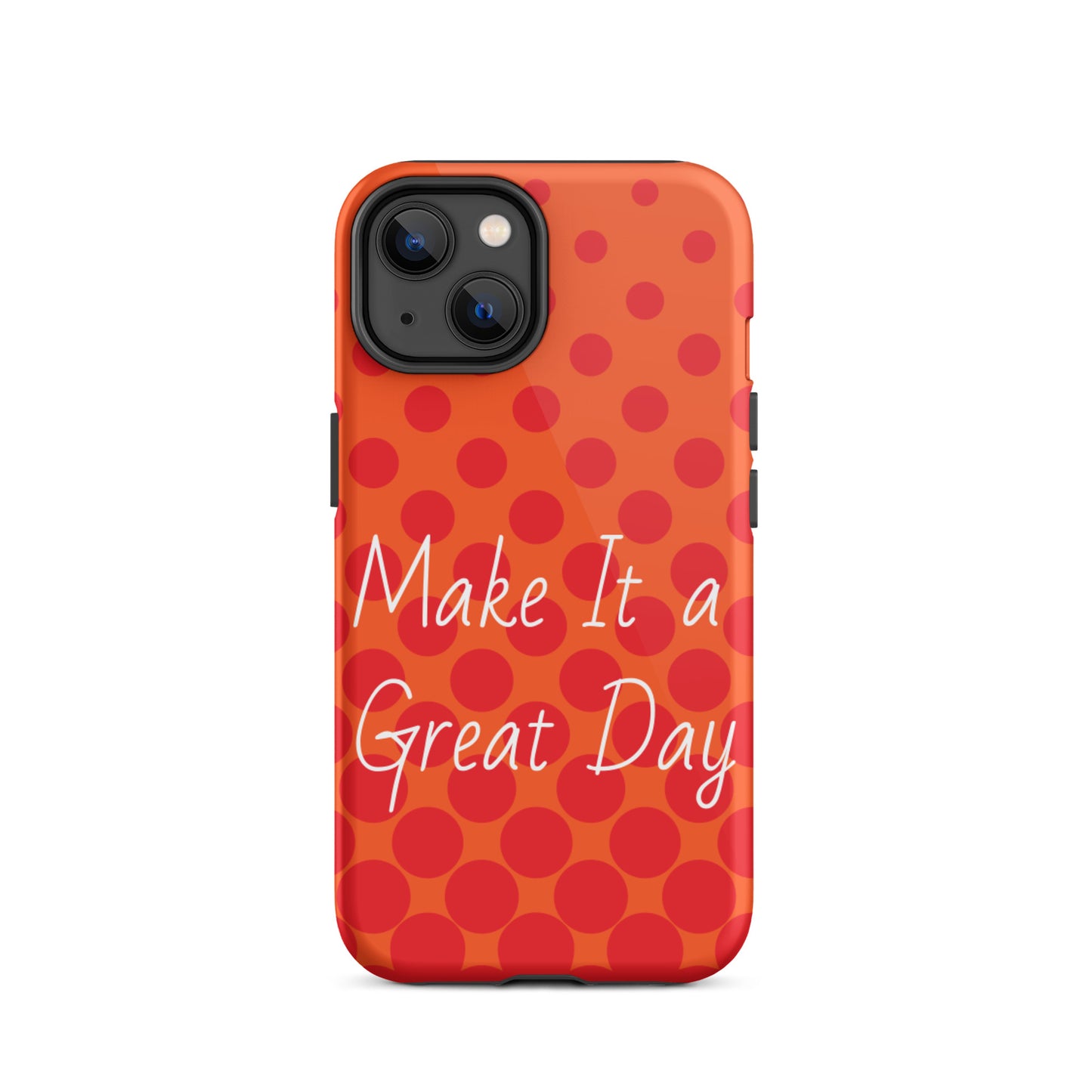 Motivational iPhone case, law of attraction Phone case  "Make it  a Great Day!" Tough Mobile case Case