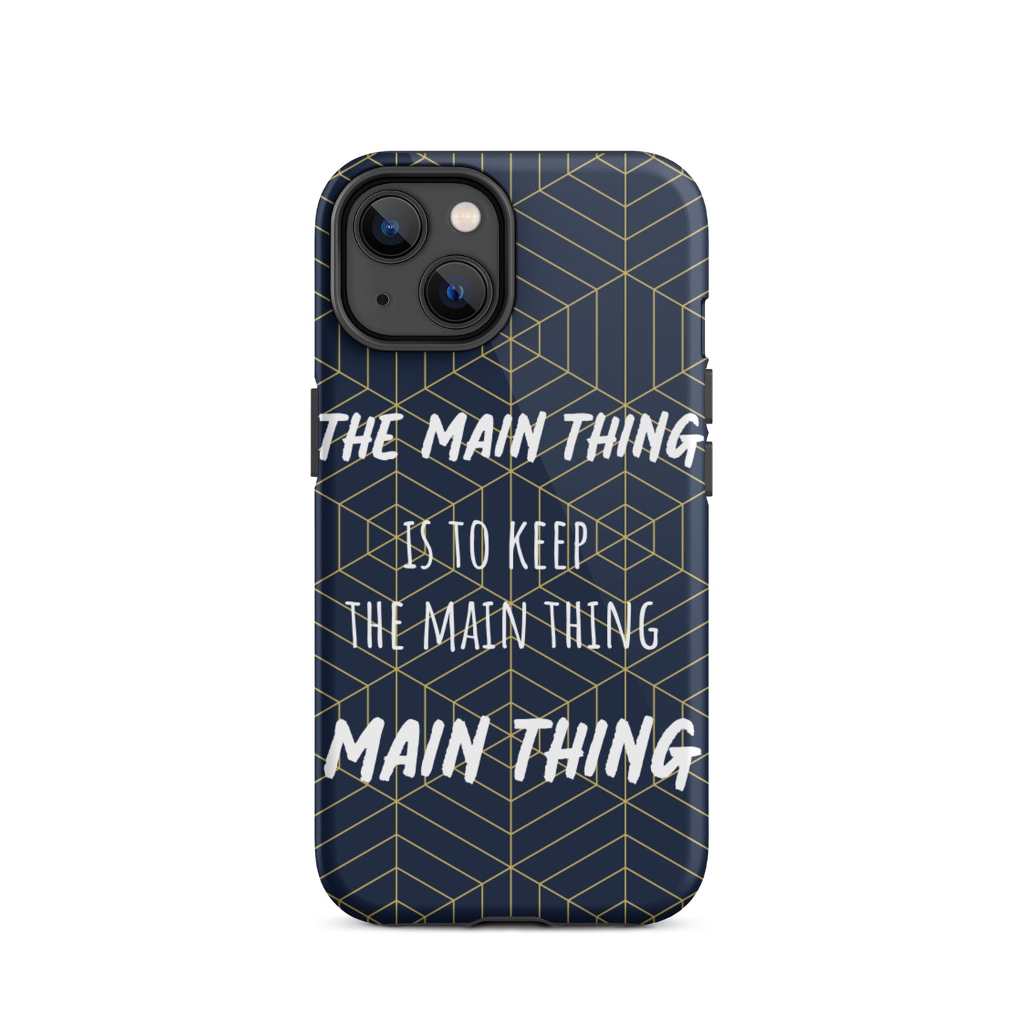 Inspirational iPhone Case, Tough iPhone case "Keep the main thing, Main Thing"