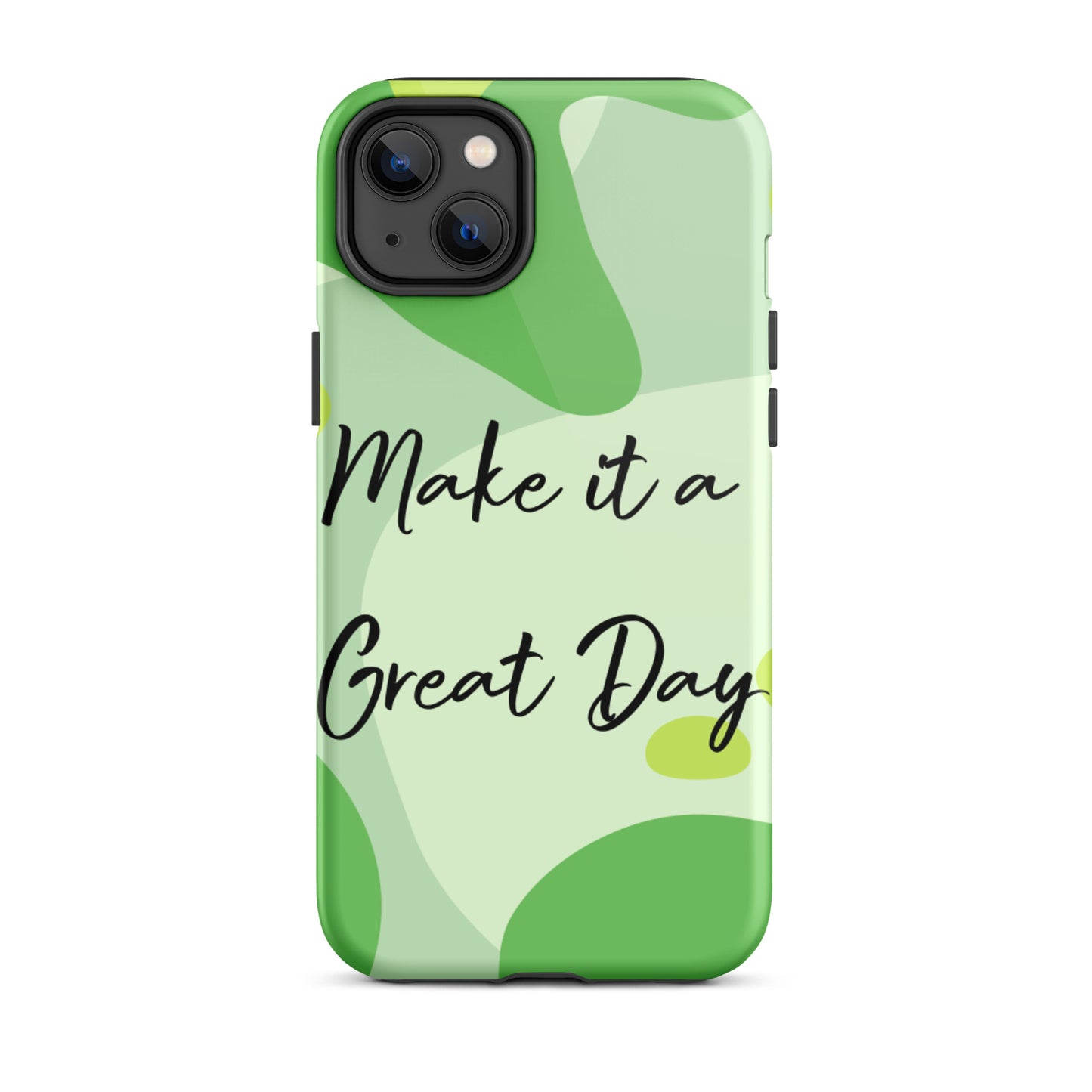 Motivational iPhone Case , Tough iPhone case, Make it a Great Day