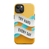 Motivational iPhone case, Durable Tough Mobile phone case "Try Hard Everyday"