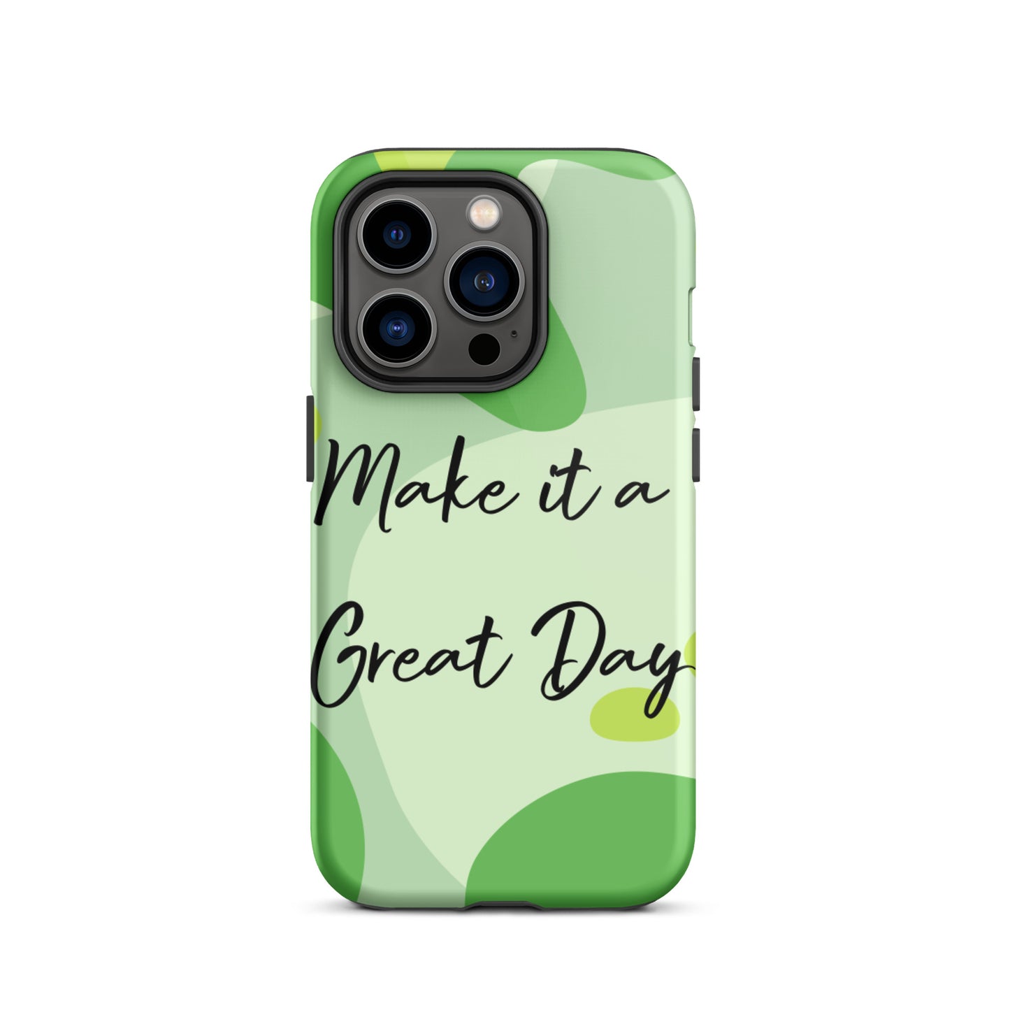 Motivational iPhone Case , Tough iPhone case, Make it a Great Day