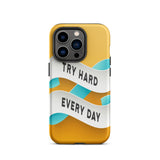 Motivational iPhone case, Durable Tough Mobile phone case "Try Hard Everyday"